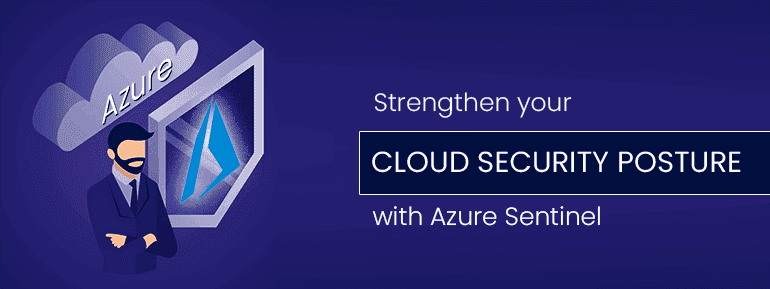 Azure Sentinel to strengthen your cloud security posture