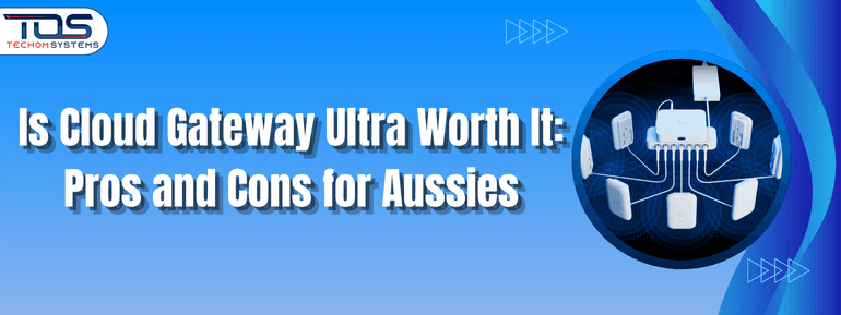 Is Cloud Gateway Ultra Worth It: Pros and Cons for Aussies