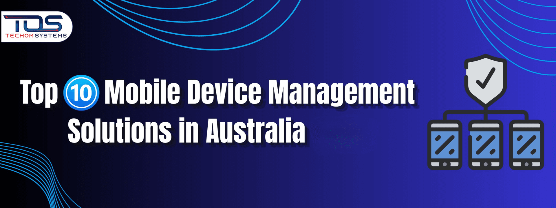 Top 10 Mobile Device Management Solutions in Australia