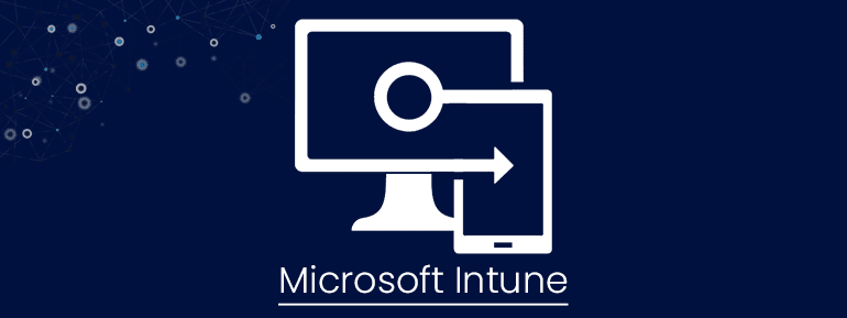 Microsoft Intune Overview and its Benefits