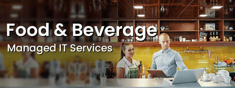 The Role of Managed IT Services in Revolutionizing the Food & Beverage Industry