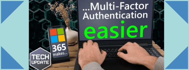 Microsoft 365 Makes Multi-Factor Authentication Easier