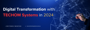 Digital Transformation with TECHOM Systems in 2024