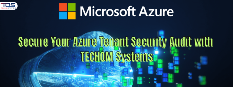Secure Your Azure Tenant Security Audit with TECHOM Systems