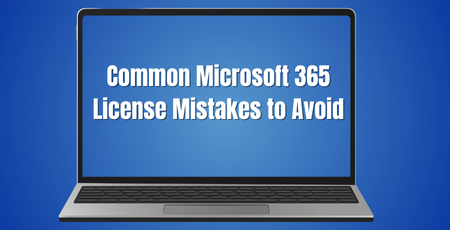 Microsoft 365 License mistakes to avoid