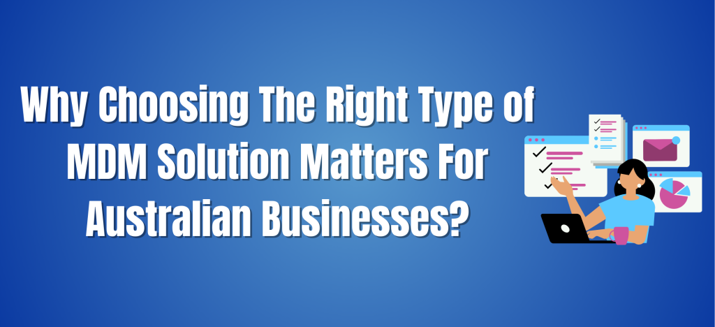 choose the right types of MDM solutions 
