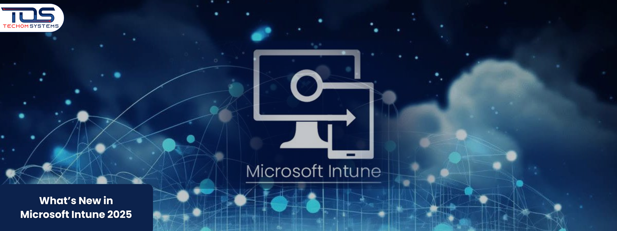 What’s New in Microsoft Intune 2025