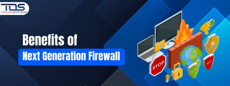 Benefits of Next Generation Firewall 