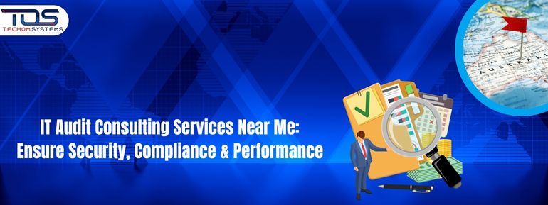 IT Audit Consulting Services Near Me: Ensure Security, Compliance & Performance