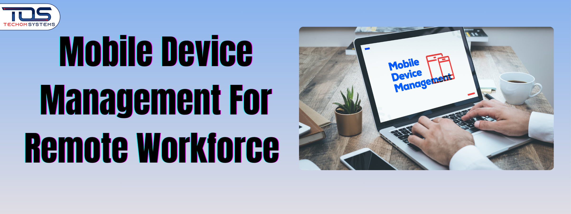 Mobile Device Management For Remote Workforce