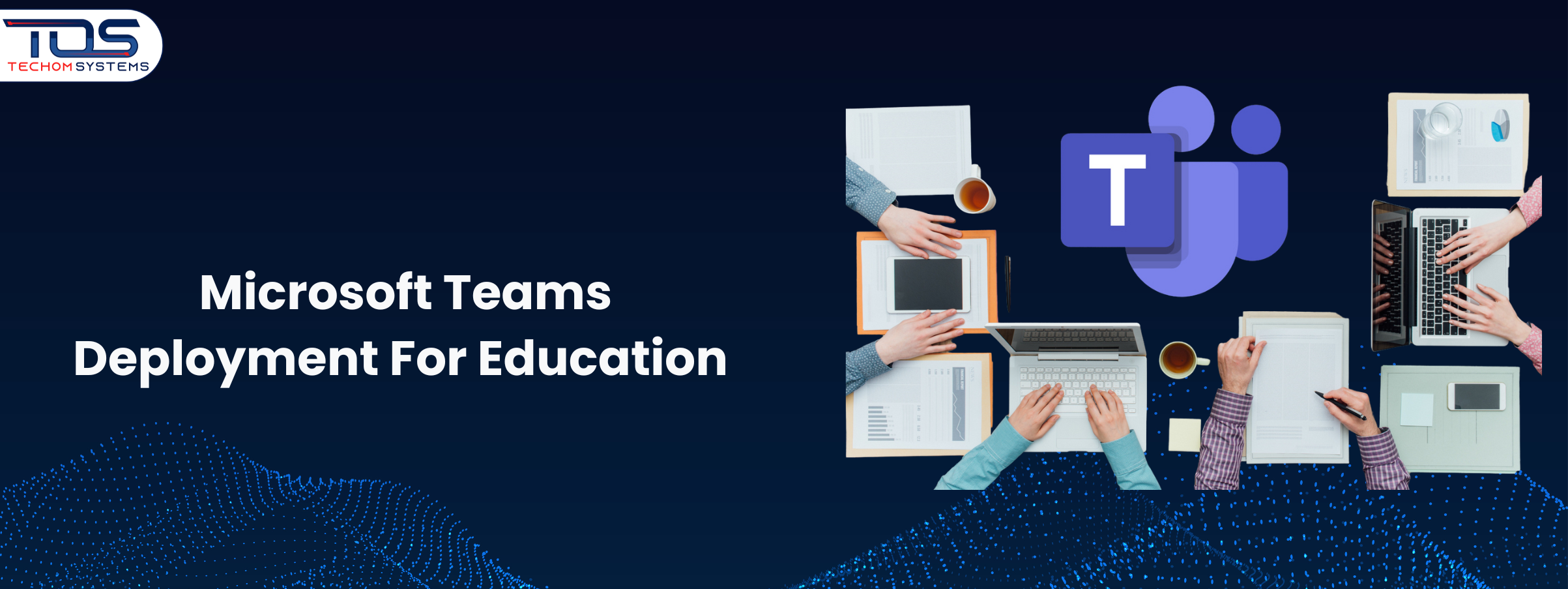 Microsoft Teams deployment for education
