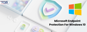 Microsoft endpoint protection for Windows 10