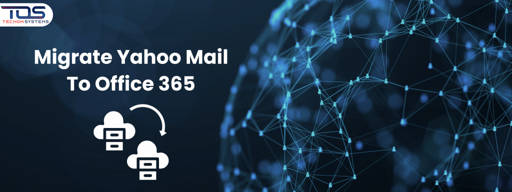 How To Migrate Yahoo Mail To Office 365 Without Losing Emails