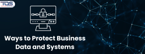 Ways to Protect Business Data and Systems