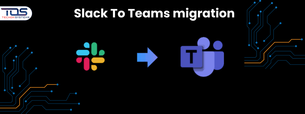 Quick Step By Step Guide For Slack To Teams Migration
